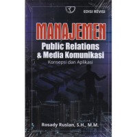 Image of Manajemen public relations dan media komunikasi : konsepsi dan aplikasi