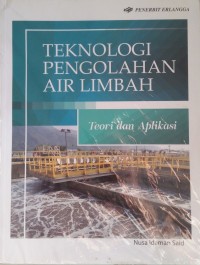 Image of Teknologi Pengolahan Air Limbah : Teori dan Aplikasi