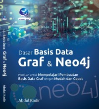Image of Dasar Basis Data Graf dan Neo4j : Panduan Untuk Mempelajari Pembuatan Basis Data Graf Dengan Mudah Dan Cepat