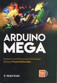 Image of Arduino Mega:Panduan untuk Mempelajari Pembuatan Berbagai Proyek Elektronika