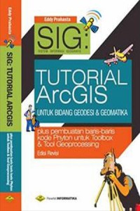 Image of SIG Sistem Informasi Geografis: Tutorial ArcGis untuk Bidang Geodesi & Geomatika