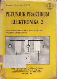 Image of Petunjuk Praktikum Elektronika 2:Untuk Mahasiswa Politeknik Jurusan Elektro Program Studi Elektronika