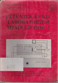 Image of Petunjuk Kerja Laboratorium Mesin Listrik:Untuk Mahasiswa Politeknik jurusan Teknik Elektro Jilid.1