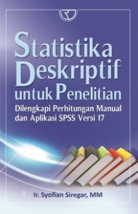 Image of Statistika Seskriptif Untuk Pemula : Dilengkapi Perhitungan Manual dan Aplikasi SPSS Versi 17