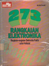 Image of 273 Rangkaian Elektronika :Rangkaian - rangkaian Elektronika Praktis untuk Hobbyist