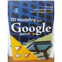 Image of 3D Modeling dengan Google Sketchup: Changing your Paradigm in 3D from Concept to Model