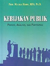 Image of Kebijakan Publik :Proses, analisis dan partisipasi
