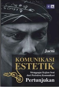 Image of Komunikasi Estetik : Menggagas Kajian Seni dari Peristiwa Komunikasi