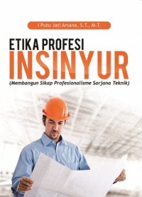 Image of Etika Profesi Insinyur: Membangun Sikap Profesionalisme Sarjana Teknik