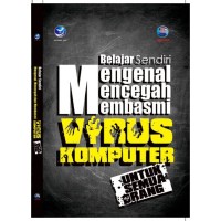 Image of Belajar Sendiri Mengenal, Mencegah, Membasmi Virus Komputer