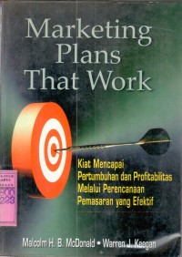 Image of Marketing Plans That Work : Kiat Mencapai Pertumbuhan dan Profibilitas Melalui Perencanaan Pemasaran yang Efektif
